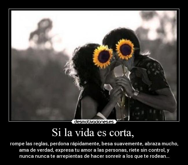 Si la vida es corta,  - 