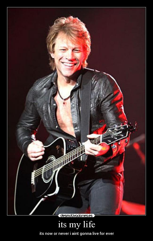 its my life - its now or never i aint gonna live for ever