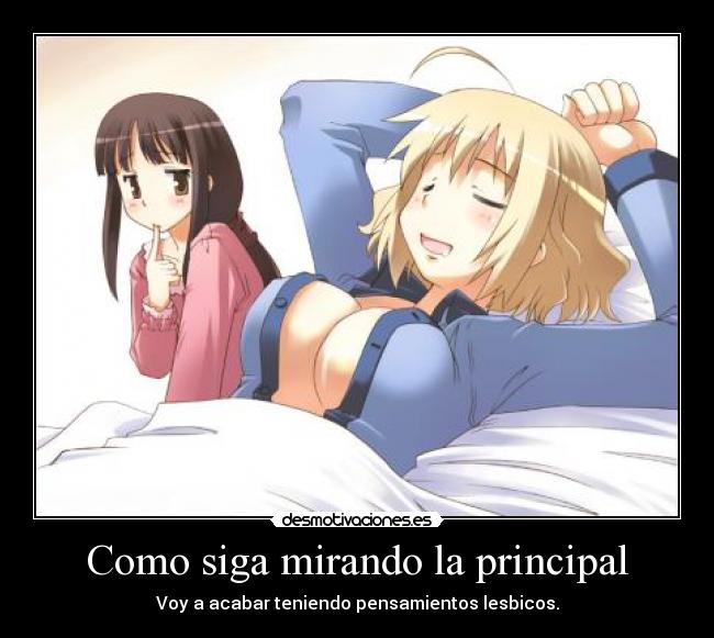 Como siga mirando la principal - Voy a acabar teniendo pensamientos lesbicos.