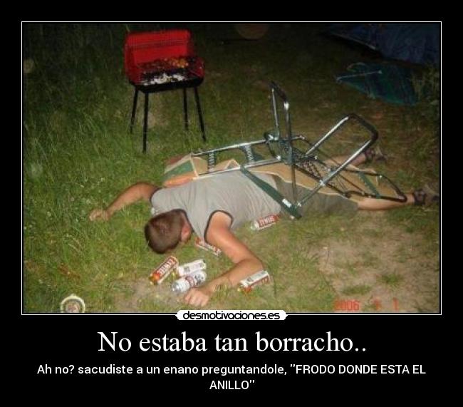 No estaba tan borracho.. - 