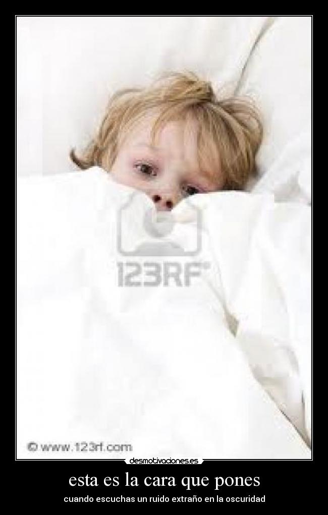 esta es la cara que pones -