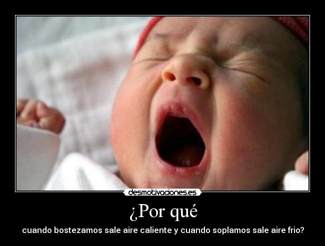 ¿Por qué - cuando bostezamos sale aire caliente y cuando soplamos sale aire frio?