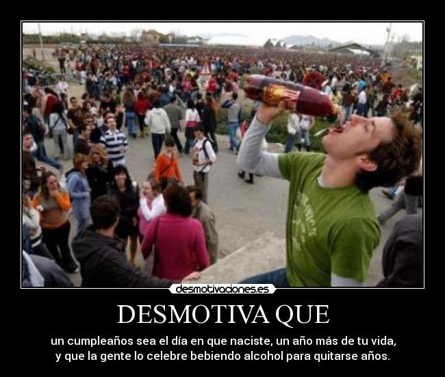 carteles desmotiva cumpleanos celebre alcohol quitarse anos desmotivaciones