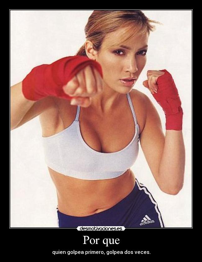 Por que - quien golpea primero, golpea dos veces.