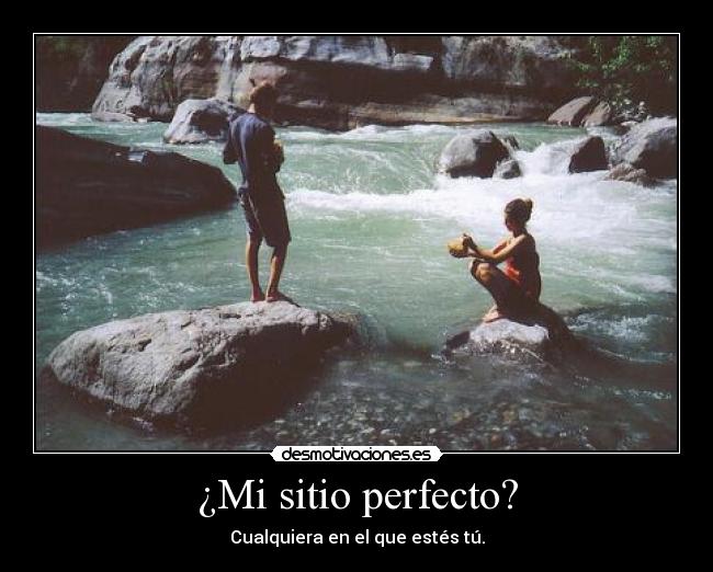 ¿Mi sitio perfecto? -