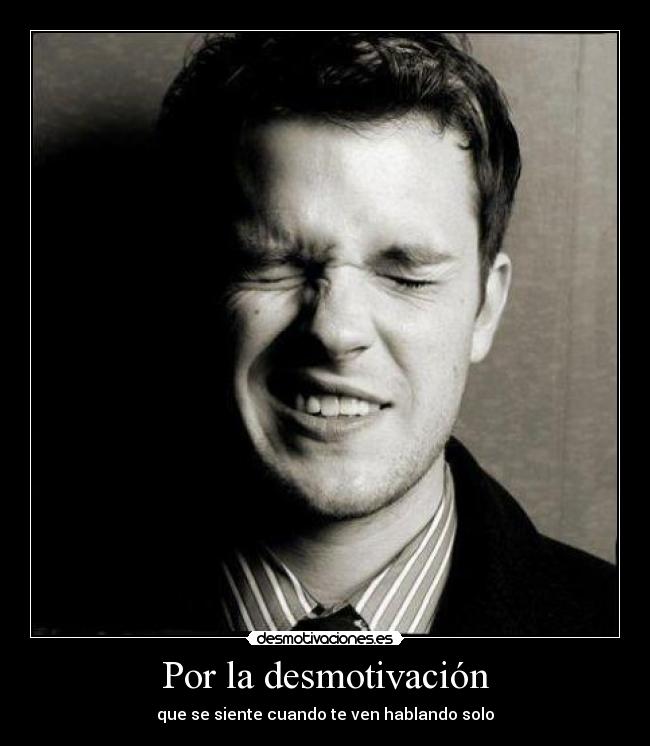 Por la desmotivación -