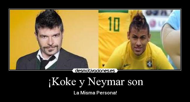 ¡Koke y Neymar son - 