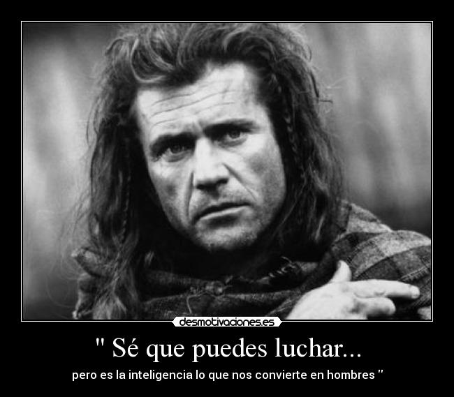 carteles william wallace braveheart desmotivaciones