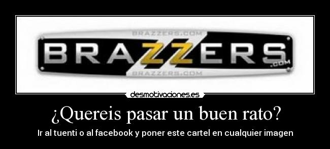 ¿Quereis pasar un buen rato? - Ir al tuenti o al facebook y poner este cartel en cualquier imagen