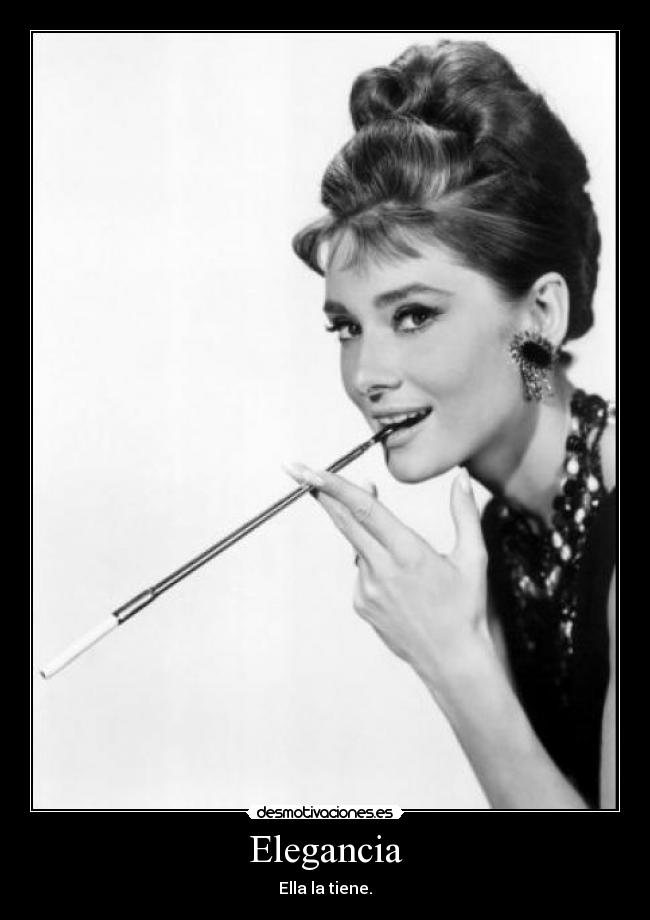 Elegancia - Ella la tiene.