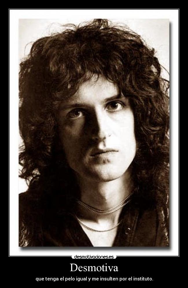 Desmotiva - que tenga el pelo igual y me insulten por el instituto.