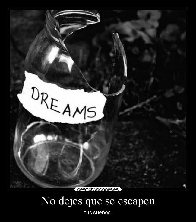 No dejes que se escapen -