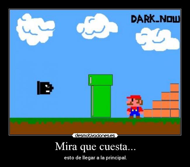 Mira que cuesta... - esto de llegar a la principal.
