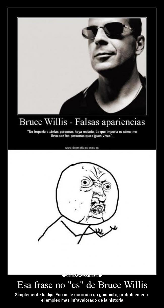 carteles bruce wills frase pelicula guionistas infravalorados desmotivaciones