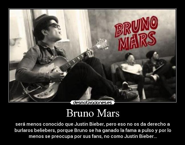 Bruno Mars - será menos conocido que Justin Bieber, pero eso no os da derecho a
burlaros beliebers, porque Bruno se ha ganado la fama a pulso y por lo
menos se preocupa por sus fans, no como Justin Bieber...