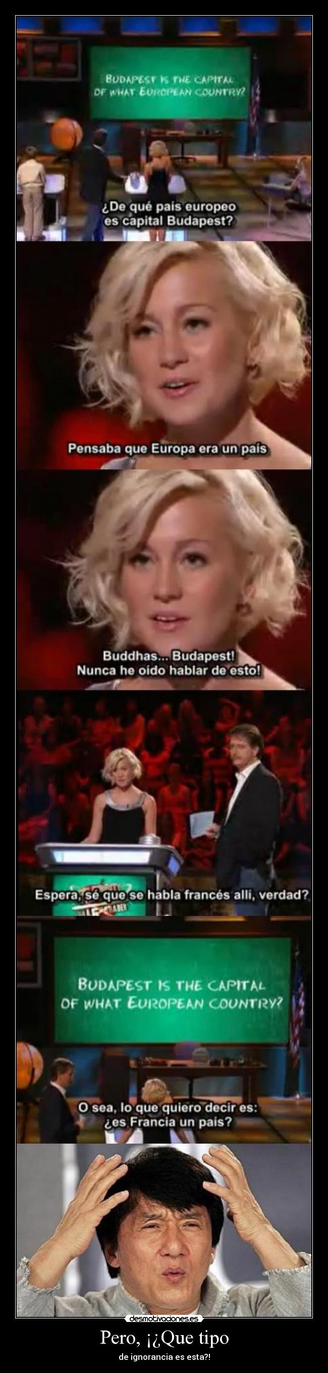 Pero, ¡¿Que tipo - de ignorancia es esta?!