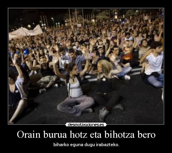 Orain burua hotz eta bihotza bero - 