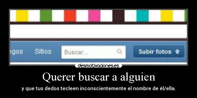 Querer buscar a alguien -