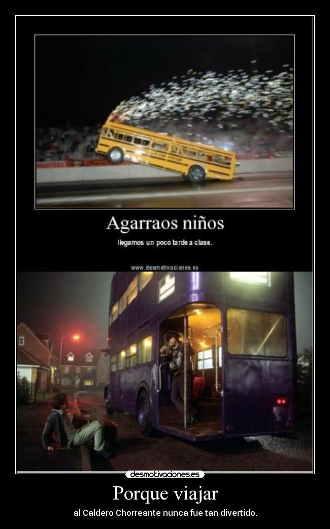 Porque viajar - al Caldero Chorreante nunca fue tan divertido.