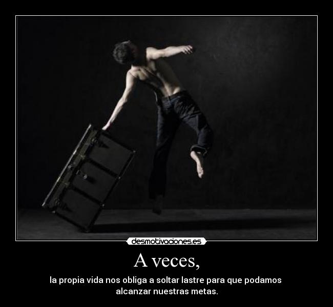 A veces, -