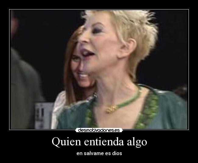 Quien entienda algo - en salvame es dios