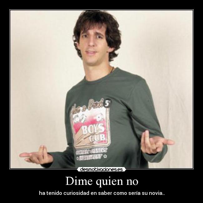 Dime quien no - 