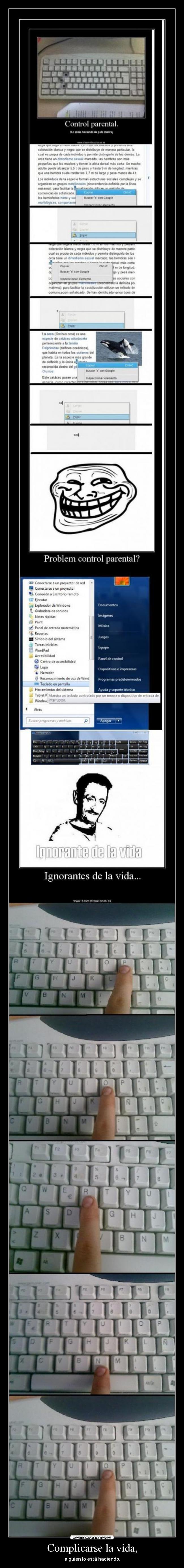 Complicarse la vida, - alguien lo está haciendo.