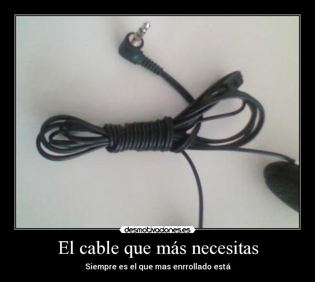 El cable que más necesitas - Siempre es el que mas enrrollado está