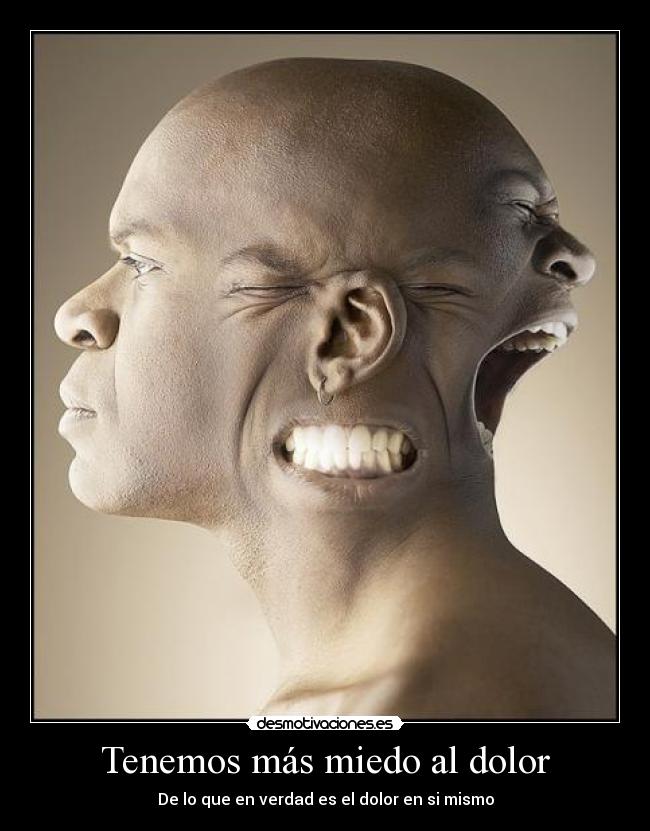 Tenemos más miedo al dolor - De lo que en verdad es el dolor en si mismo