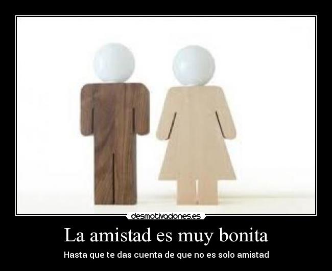 La amistad es muy bonita -