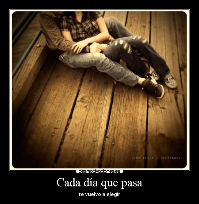 Cada día que pasa - te vuelvo a elegir