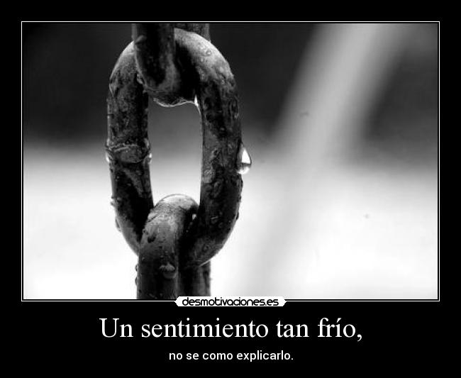 Un sentimiento tan frío, - 