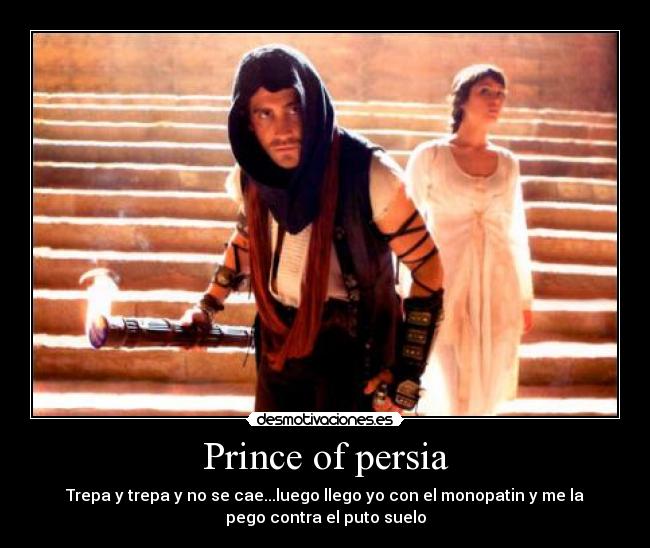 Prince of persia - Trepa y trepa y no se cae...luego llego yo con el monopatin y me la
pego contra el puto suelo