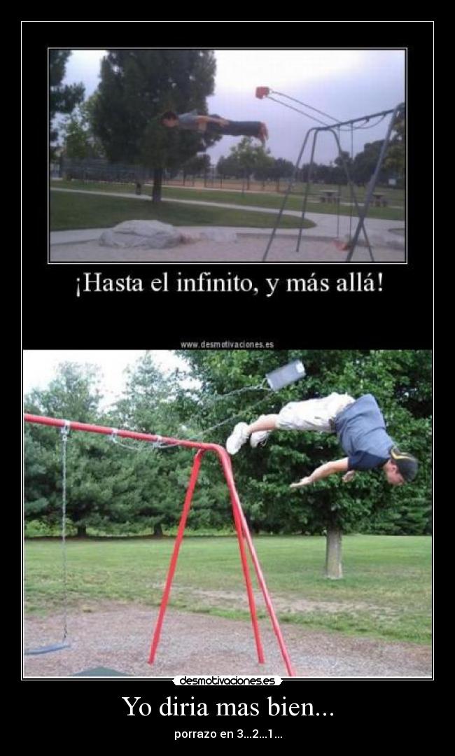 Yo diria mas bien... - 