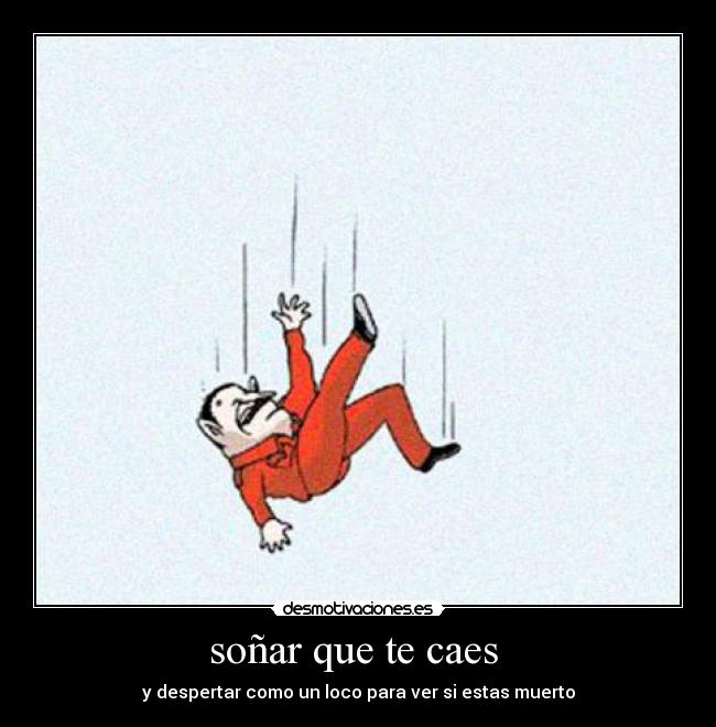 soñar que te caes - y despertar como un loco para ver si estas muerto