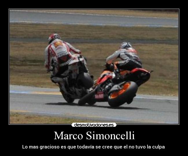 Marco Simoncelli - Lo mas gracioso es que todavía se cree que el no tuvo la culpa