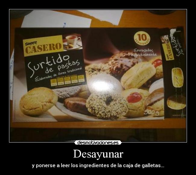 Desayunar - y ponerse a leer los ingredientes de la caja de galletas...