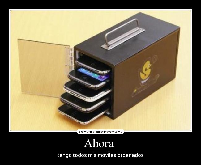 Ahora - tengo todos mis moviles ordenados