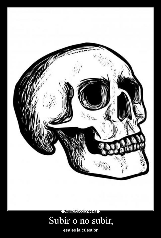Subir o no subir, -