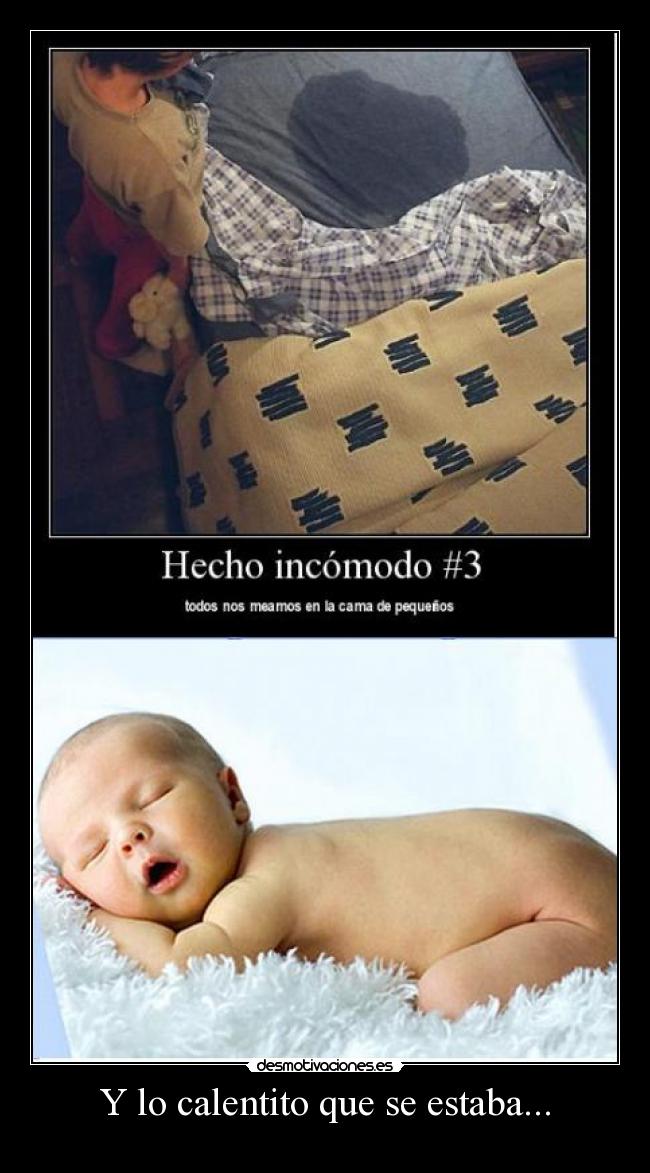 Y lo calentito que se estaba... -