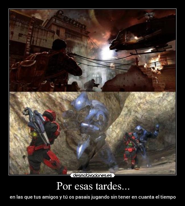 Por esas tardes... - en las que tus amigos y tú os pasais jugando sin tener en cuanta el tiempo