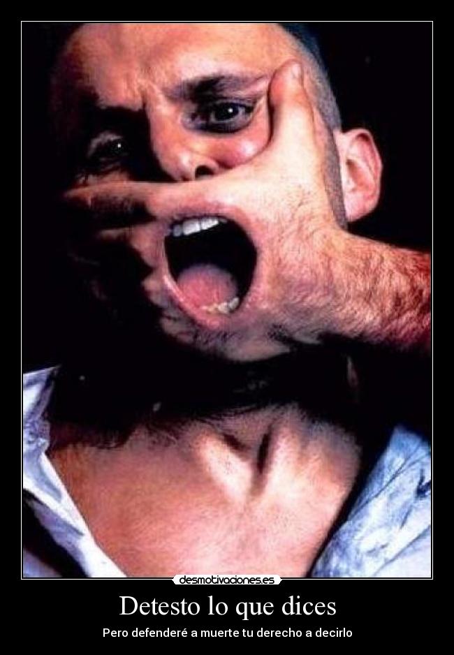 Detesto lo que dices - Pero defenderé a muerte tu derecho a decirlo