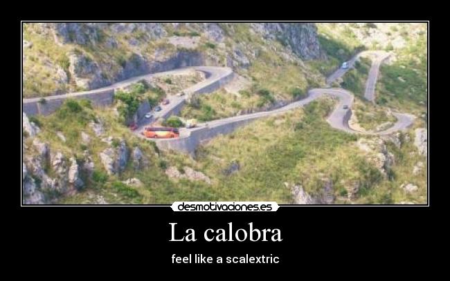 La calobra - feel like a scalextric