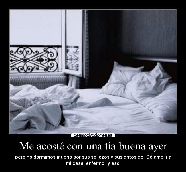 Me acosté con una tía buena ayer -