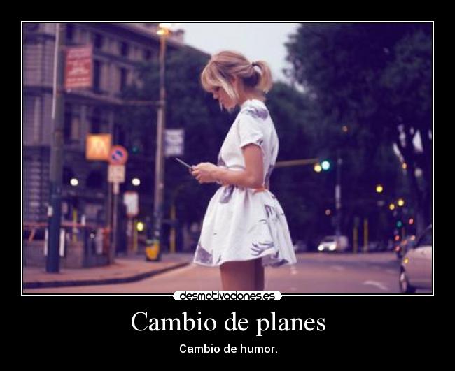 carteles cambio cita tarde celular chica esperar autos calle vestido rubia desmotivaciones