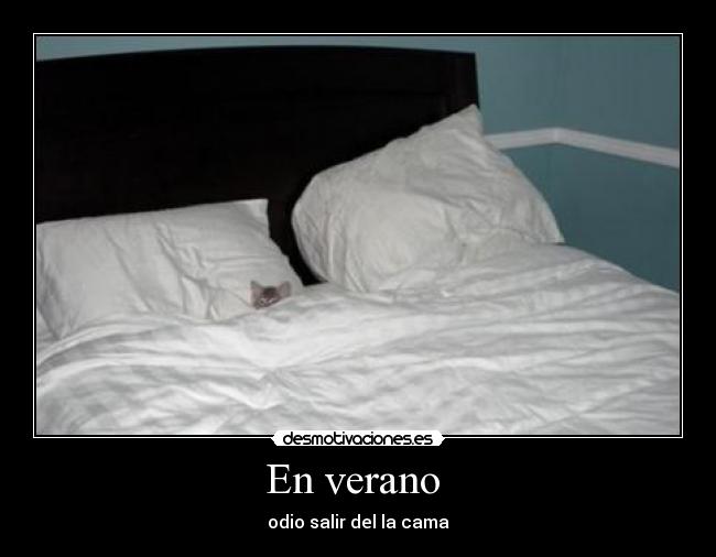 En verano - odio salir del la cama