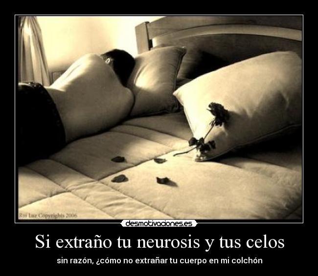 Si extraño tu neurosis y tus celos - 