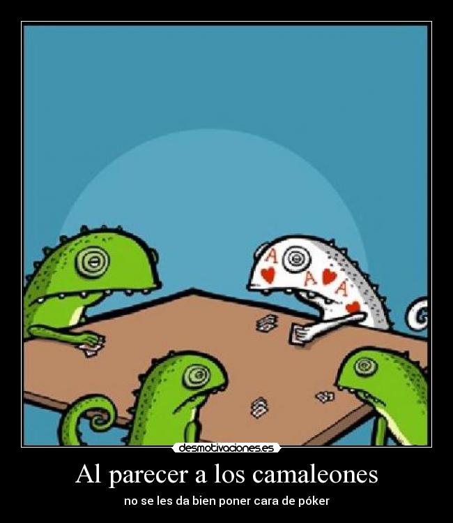 carteles poker face camaleones desmotivaciones