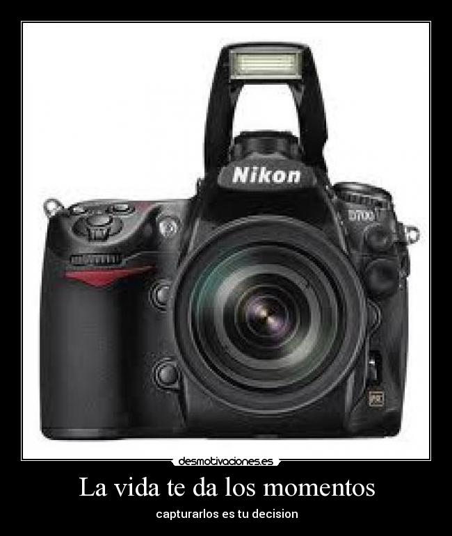 La vida te da los momentos - 