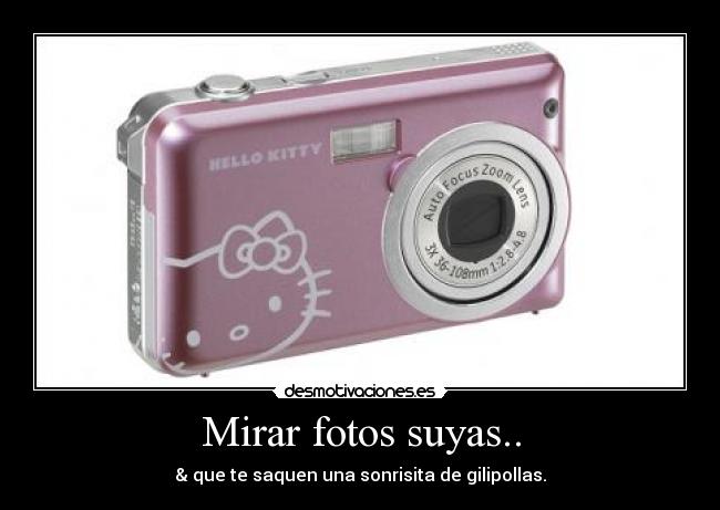 Mirar fotos suyas.. -